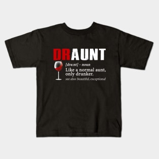 Definition Of Draunt Like A Normal Aunt Only Drunker Kids T-Shirt